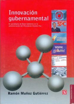 Innovación gubernamental. El paradigma de Buen Gobierno en la administración del Presidente Vicente Fox