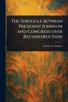 The Struggle Between President Johnson and Congress Over Reconstruction
