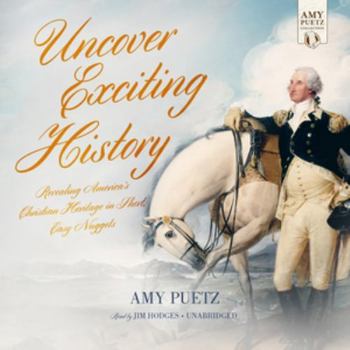 Audio CD Uncover Exciting History: Revealing America's Christian Heritage in Short, Easy Nuggets Book
