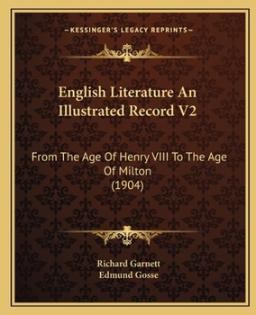 Paperback English Literature An Illustrated Record V2: From The Age Of Henry VIII To The Age Of Milton (1904) Book