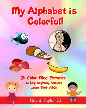 Paperback My Alphabet is Colorful!: 26 Colors to Help Beginning Readers learn their ABCs Book