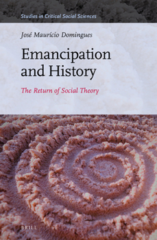 Hardcover Emancipation and History: The Return of Social Theory Book