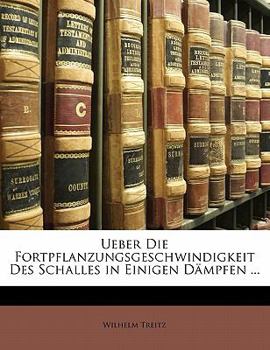 Paperback Ueber Die Fortpflanzungsgeschwindigkeit Des Schalles in Einigen Dämpfen ... [German] Book