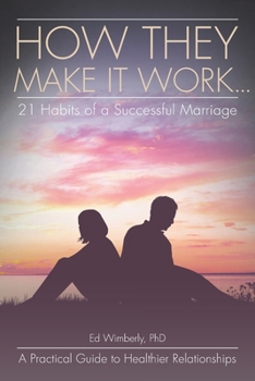 Paperback How They Make It Work... 21 Habits of a Successful Marriage: A Practical Guide to Healthier Relationships Book