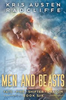 Men and Beasts - Book #6 of the Fate  Fire  Shifter  Dragon: World on Fire Series One