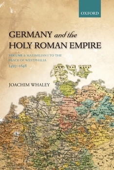 Paperback Germany and the Holy Roman Empire: Volume I: Maximilian I to the Peace of Westphalia, 1493-1648 Book