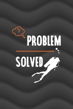 Paperback Problem Solved: All Purpose 6x9 Blank Lined Notebook Journal Way Better Than A Card Trendy Unique Gift Gray Waves Scuba Diving Book