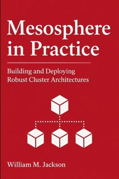 Mesosphere in Practice: Building and Deploying Robust Cluster Architectures
