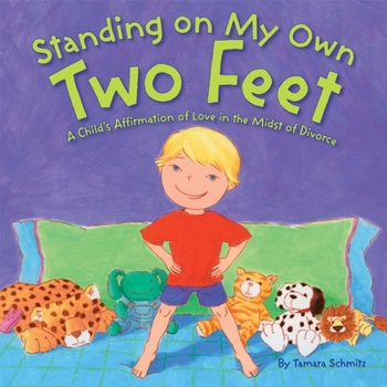 Hardcover Standing on My Own Two Feet: A Child's Affirmation of Love in the Midst of Divorce Book