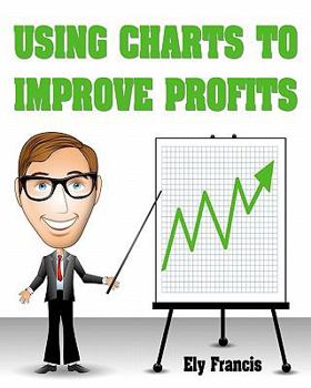 Paperback Using Charts To Improve Profits Book