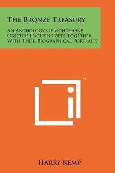Paperback The Bronze Treasury: An Anthology of Eighty-One Obscure English Poets Together with Their Biographical Portraits Book