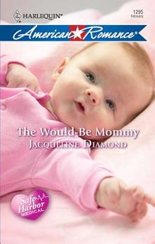 The Would-Be Mommy - Book #1 of the Safe Harbor Medical