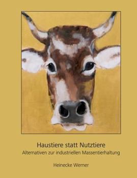 Paperback Haustiere statt Nutztiere: Alternativen zur industriellen Massentierhaltung [German] Book