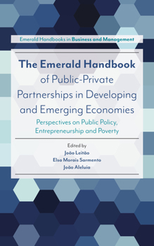 Hardcover The Emerald Handbook of Public-Private Partnerships in Developing and Emerging Economies: Perspectives on Public Policy, Entrepreneurship and Poverty Book