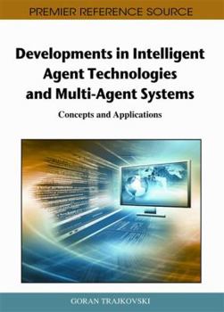 Hardcover Developments in Intelligent Agent Technologies and Multi-Agent Systems: Concepts and Applications Book