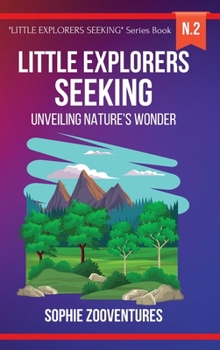 Little Explorers Seeking - Unveiling Nature's Wonder: A captivating journey for kids. Extraordinary nature for curious young minds.