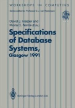 Paperback Specifications of Database Systems: International Workshop on Specifications of Database Systems, Glasgow, 3-5 July 1991 Book