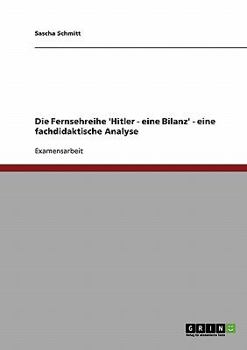 Paperback Die Fernsehreihe 'Hitler - eine Bilanz' - eine fachdidaktische Analyse [German] Book