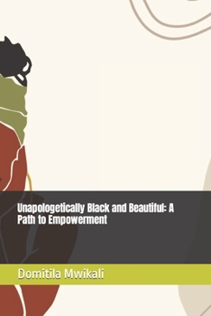 Paperback Unapologetically Black and Beautiful: A Path to Empowerment Book