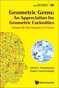 Paperback Geometric Gems: An Appreciation for Geometric Curiosities - Volume III: The Wonders of Circles Book
