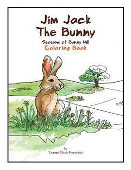 Paperback Jim Jack The Bunny: The Seasons of Bunny Hill Coloring Book