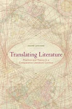 Paperback Translating Literature: Practice and Theory in a Comparative Literature Context Book