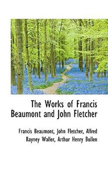 Paperback The Works of Francis Beaumont and John Fletcher Book