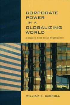 Paperback Corporate Power in a Globalizing World: A Study in Elite Social Organization Book