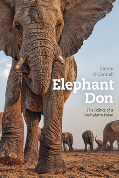 Hardcover Elephant Don: The Politics of a Pachyderm Posse Book