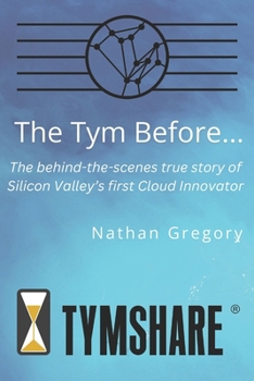 Paperback The Tym Before ...: The Untold Origins of Cloud Computing Book