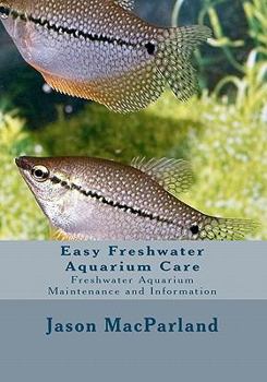 Paperback Easy Freshwater Aquarium Care: Freshwater Aquarium Maintenance and Information Book