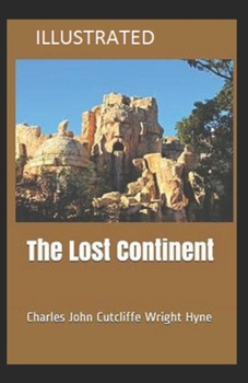 Paperback The Lost Continent: (Science Fiction Fantasy) Charles John Cutcliffe Wright Hyne [Illustrated] Book
