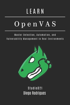 LEARN OpenVAS: Master Detection, Automation, and Vulnerability Management in Real Environments (KALI LINUX EXTREME USA)