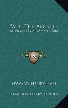 Paperback Paul, The Apostle: As Viewed By A Layman (1906) Book