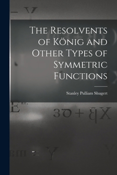 Paperback The Resolvents of König and Other Types of Symmetric Functions Book