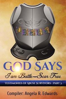 Paperback God Says I am Battle-Scar Free: Testimonies of Abuse Survivors - Part 3 Book