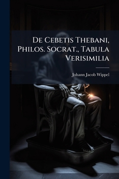 Paperback De Cebetis Thebani, Philos. Socrat., Tabula Verisimilia Book