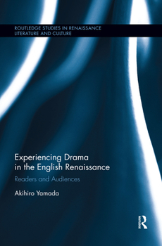 Paperback Experiencing Drama in the English Renaissance: Readers and Audiences Book