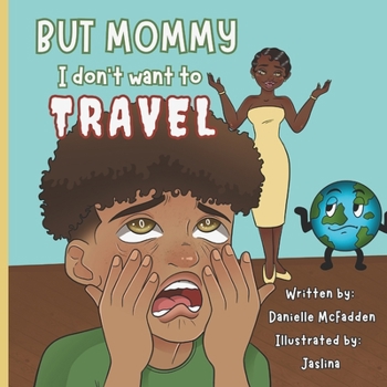Paperback But Mommy, I Don't Want to Travel! Book