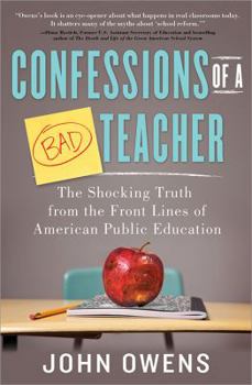 Paperback Confessions of a Bad Teacher: The Shocking Truth from the Front Lines of American Public Education Book