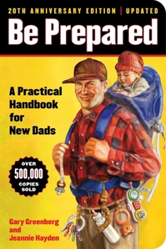 Paperback Be Prepared (20th Anniversary Edition): A Practical Handbook for New Dads Book
