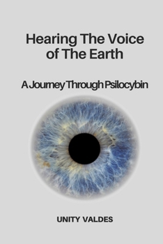Paperback Hearing the voice of the Earth: A Journey Through Psilocybin Book
