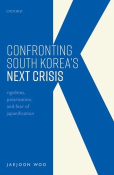 Hardcover Confronting South Korea's Next Crisis: Rigidities, Polarization, and Fear of Japanification Book