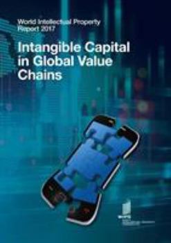 Paperback World Intellectual Property Report 2017: Intangible Capital in Global Value Chains Book