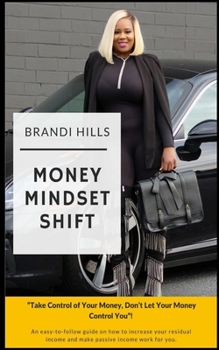 Paperback Money Mindset Shift: Take Control of Your Money, Don't Let Your Money Control You! Book