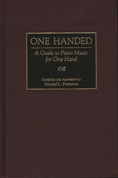 Hardcover One Handed: A Guide to Piano Music for One Hand Book