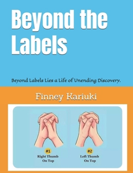 Paperback Beyond the Labels: Beyond Labels Lies a Life of Unending Discovery. Book