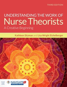 Paperback Understanding the Work of Nurse Theorists with Navigate Advantage Access: A Creative Beginning [With Access Code] Book