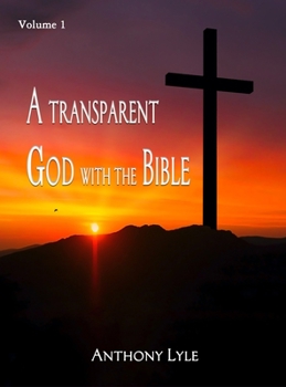 Hardcover A Transparent God through the Bible: Volume 1 Book