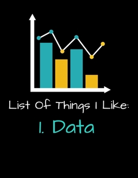 List Of Things I Like 1. Data: Daily Planner 2020 | Gift For Computer Data Science Related People.